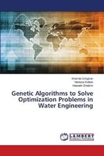 Genetic Algorithms to Solve Optimization Problems in Water Engineering