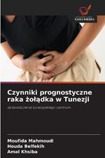 Czynniki prognostyczne raka zoladka w Tunezji
