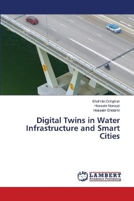 Digital Twins in Water Infrastructure and Smart Cities - Shahide Dehghan,Hossein Norouzi,Hossein Gholami - cover