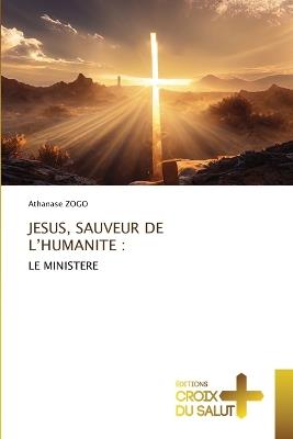 Jesus, Sauveur de l'Humanite - Athanase Zogo - cover