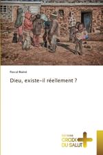 Dieu, existe-il réellement ?