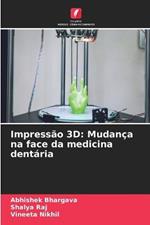 Impressao 3D: Mudanca na face da medicina dentaria