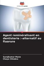 Agent reminéralisant en dentisterie: -alternatif au fluorure