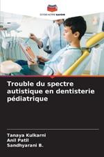 Trouble du spectre autistique en dentisterie pédiatrique
