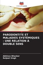 Parodontite Et Maladies Systémiques - Une Relation À Double Sens