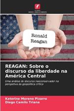Reagan: Sobre o discurso da liberdade na América Central