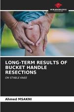 Long-Term Results of Bucket Handle Resections