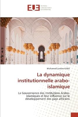 La dynamique institutionnelle arabo-islamique - Mohamed Lamine Kaba - cover
