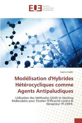 Mod?lisation d'Hybrides H?t?rocycliques comme Agents Antipaludiques - Hanine Hadni - cover