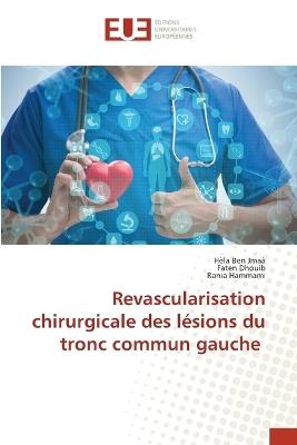 Revascularisation chirurgicale des l?sions du tronc commun gauche - H?la Ben Jma?,Faten Dhouib,Rania Hammami - cover