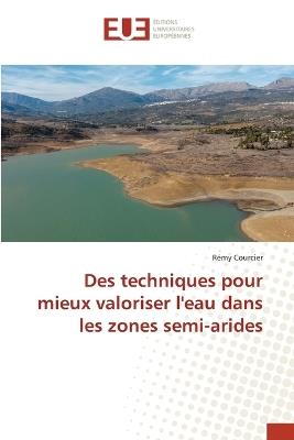 Des techniques pour mieux valoriser l'eau dans les zones semi-arides - Rémy Courcier - cover