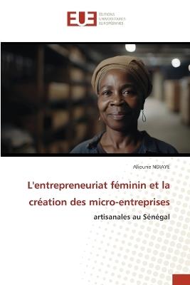 L'entrepreneuriat f?minin et la cr?ation des micro-entreprises - Alioune Ndiaye - cover