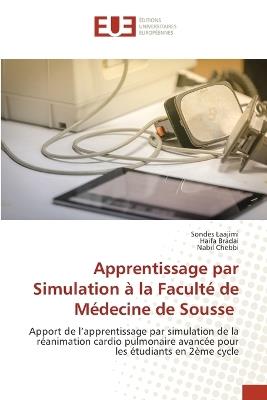 Apprentissage par Simulation à la Faculté de Médecine de Sousse - Sondes Laajimi,Haifa Bradai,Nabil Chebbi - cover