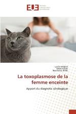La toxoplasmose de la femme enceinte