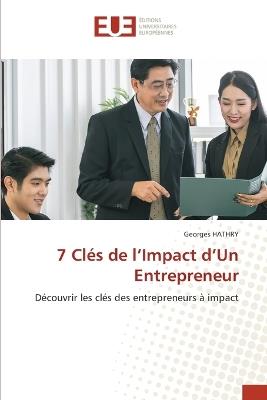 7 Cl?s de l'Impact d'Un Entrepreneur - Georges Hathry - cover