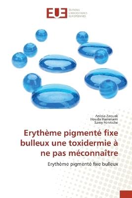 Erythème pigmenté fixe bulleux une toxidermie à ne pas méconnaître - Anissa Zaouak,Houda Hammami,Samy Fenniche - cover