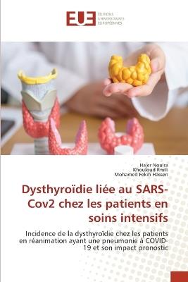 Dysthyroïdie liée au SARS-Cov2 chez les patients en soins intensifs - Hajer Nouira,Khouloud Rmili,Mohamed Fekih Hassen - cover