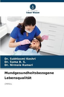 Mundgesundheitsbezogene Lebensqualität - Subhlaxmi Keshri,Suma B S,Nirmala Kumari - cover