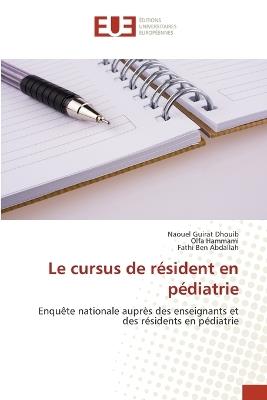 Le cursus de résident en pédiatrie - Naouel Guirat Dhouib,Olfa Hammami,Fathi Ben Abdallah - cover