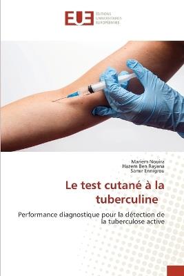 Le test cutané à la tuberculine - Mariem Nouira,Hazem Ben Rayana,Samir Ennigrou - cover