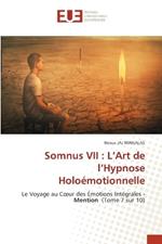 Somnus VII: L'Art de l'Hypnose Holoémotionnelle