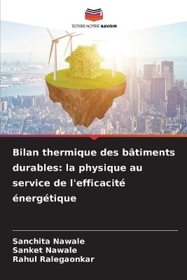 Bilan thermique des bâtiments durables: la physique au service de l'efficacité énergétique - Sanchita Nawale,Sanket Nawale,Rahul Ralegaonkar - cover