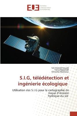 S.I.G, télédétection et ingénierie écologique - Sid Ahmed Aouadj,Yahia Nasrallah,Okkacha Hasnaoui - cover