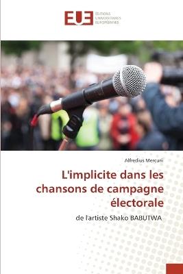 L'implicite dans les chansons de campagne électorale - Alfredius Mercurii - cover