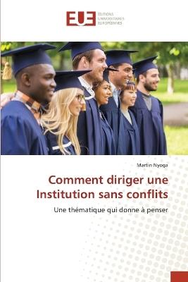 Comment diriger une Institution sans conflits - Martin Nyoga - cover