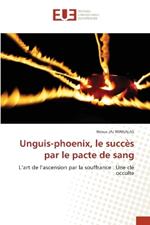 Unguis-phoenix, le succès par le pacte de sang