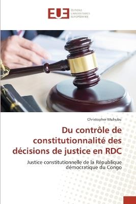 Du contrôle de constitutionnalité des décisions de justice en RDC - Christopher Muhubu - cover
