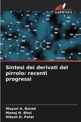 Sintesi dei derivati del pirrolo: recenti progressi - Mayuri A Borad,Manoj N Bhoi,Hitesh D Patel - cover