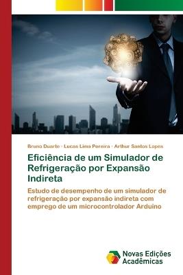 Efici?ncia de um Simulador de Refrigera??o por Expans?o Indireta - Bruno Duarte,Lucas Lima Pereira,Arthur Santos Lopes - cover