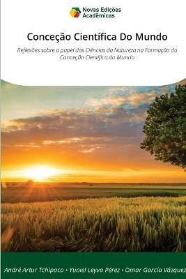 Conceção Científica Do Mundo - André Artur Tchipaco,Yuniel Leyva Pérez,Omar García Vázquez - cover