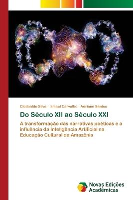 Do Século XII ao Século XXI - Clodoaldo Silva,Ismael Carvalho,Adriane Santos - cover