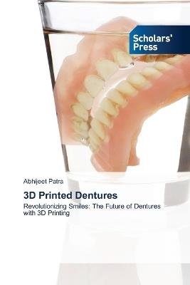 3D Printed Dentures - Abhijeet Patra - cover