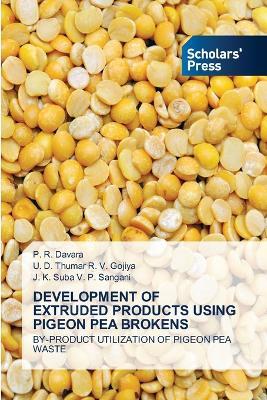 Development of Extruded Products Using Pigeon Pea Brokens - P R Davara,U D Thumar R V Gojiya,J K Suba V P Sangani - cover