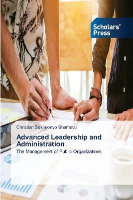 Advanced Leadership and Administration - Christian Sekimonyo Shamavu - cover