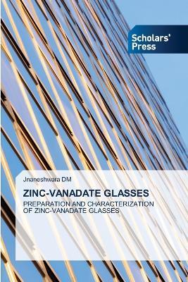 Zinc-Vanadate Glasses - Jnaneshwara DM - cover