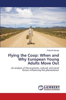 Flying the Coop: When and Why European Young Adults Move Out - Pellumb Qoseja - cover