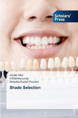 Shade Selection - Junaid Attar,U Krishna Kumar,Shwetha Kumari Poovani - cover
