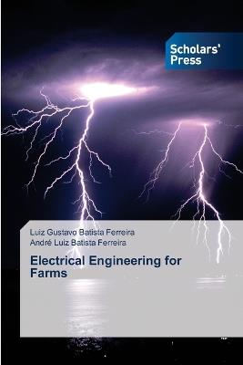 Electrical Engineering for Farms - Luiz Gustavo Batista Ferreira,André Luiz Batista Ferreira - cover