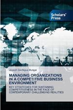Managing Organizations in a Competitive Business Environment