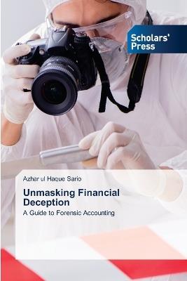 Unmasking Financial Deception - Azhar Ul Haque Sario - cover