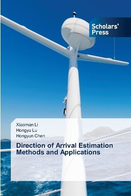 Direction of Arrival Estimation Methods and Applications - Xiaoman Li,Hongyu Lu,Hongyun Chen - cover