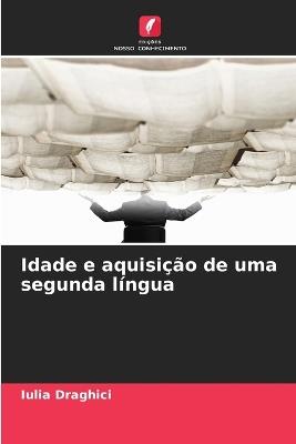 Idade e aquisição de uma segunda língua - Iulia Drăghici - cover