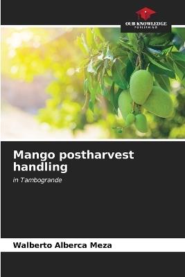 Mango postharvest handling - Walberto Alberca Meza - cover