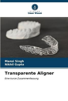 Transparente Aligner - Mansi Singh,Nikhil Gupta - cover
