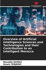 Overview of Artificial Intelligence Sciences and Technologies and their Contribution to an Intelligent Morocco