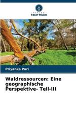 Waldressourcen: Eine geographische Perspektive- Teil-III